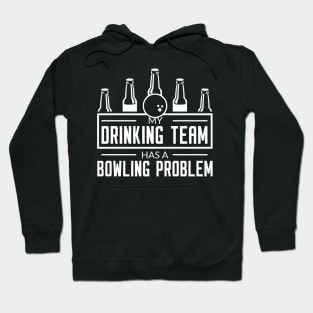 My Drinking Team Has A Bowling Team - Bowling Lover Hoodie